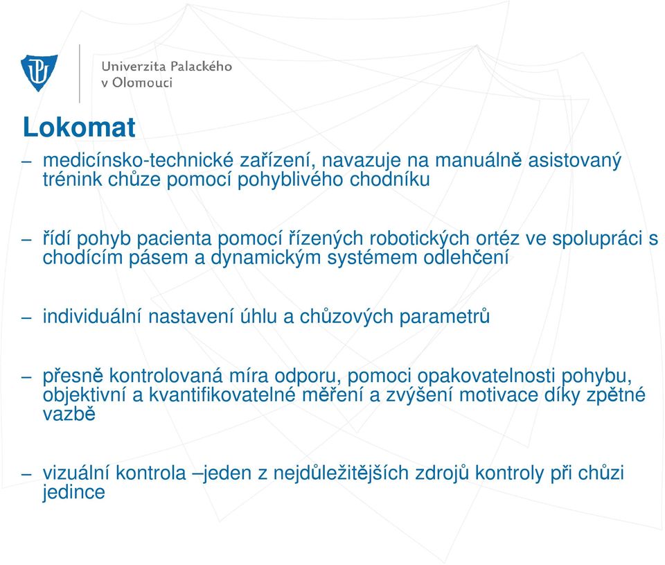 nastavení úhlu a chůzových parametrů přesně kontrolovaná míra odporu, pomoci opakovatelnosti pohybu, objektivní a