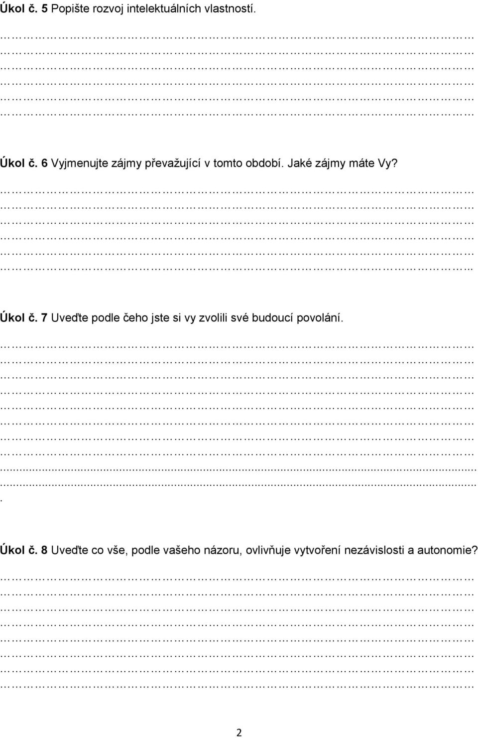 7 Uveďte podle čeho jste si vy zvolili své budoucí povolání.. Úkol č.