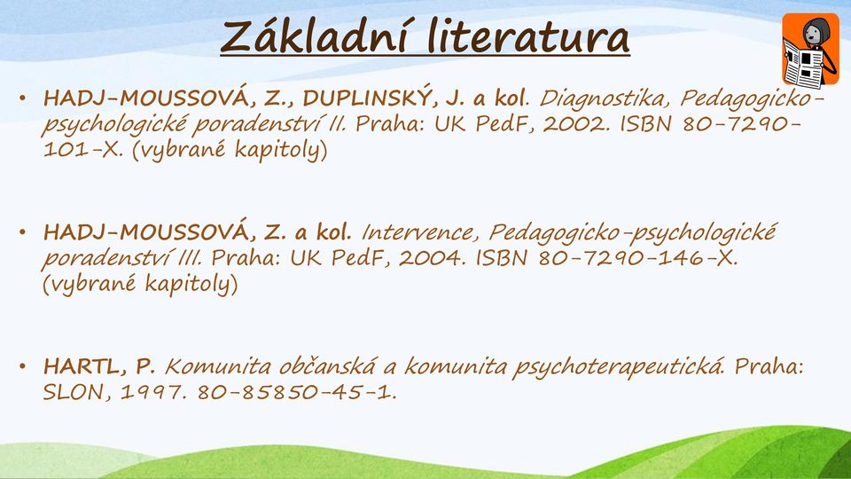 (vybrané kapitoly) HADJ-MOUSSOVÁ, Z. a kol. Intervence, Pedagogicko-psychologické poradenství III.