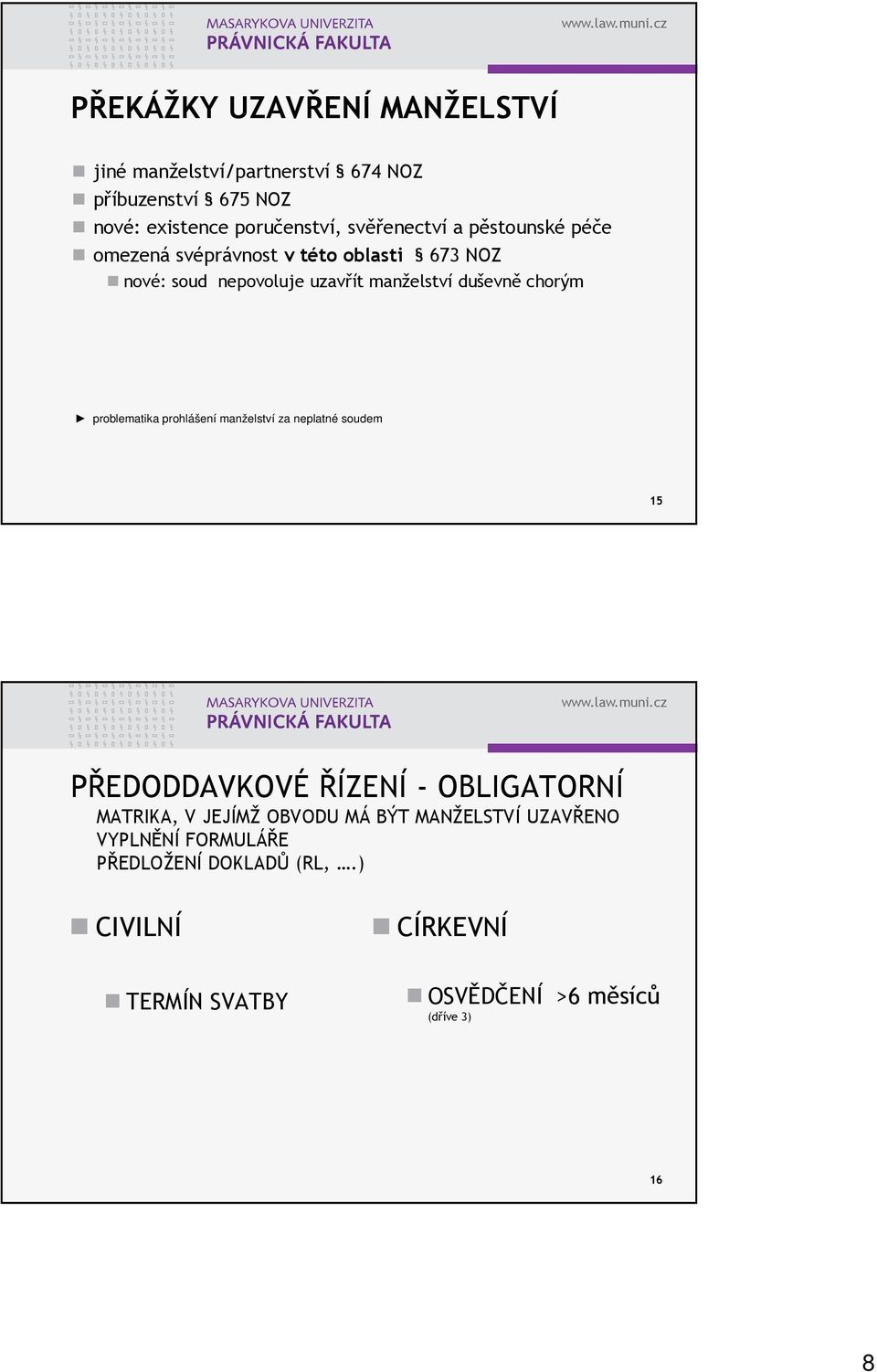 chorým problematika prohlášení manželství za neplatné soudem 15 PŘEDODDAVKOVÉ ŘÍZENÍ - OBLIGATORNÍ MATRIKA, V JEJÍMŽ OBVODU