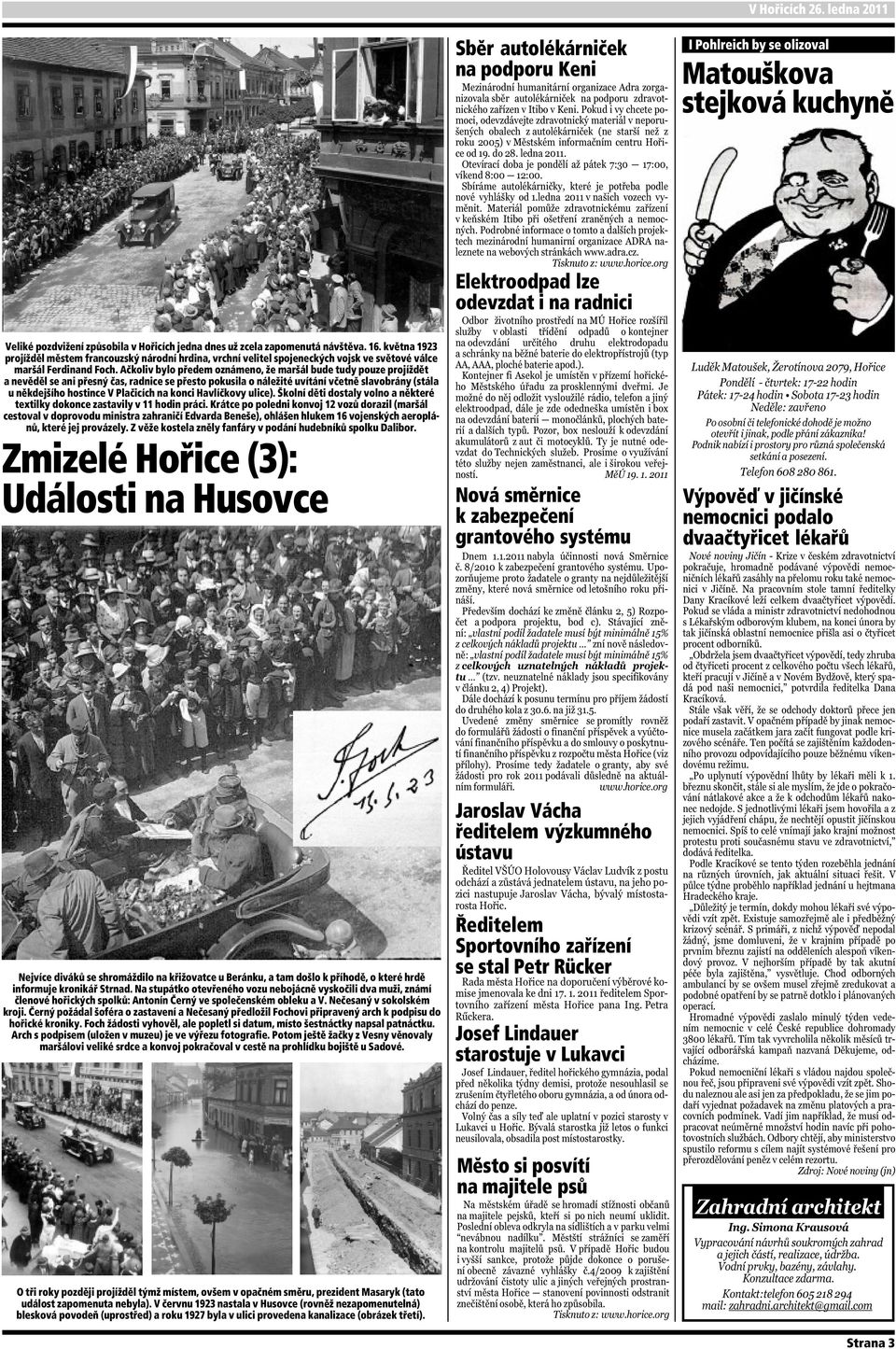 Ačkoliv bylo předem oznámeno, že maršál bude tudy pouze projíždět a nevěděl se ani přesný čas, radnice se přesto pokusila o náležité uvítání včetně slavobrány (stála u někdejšího hostince V Plačicích