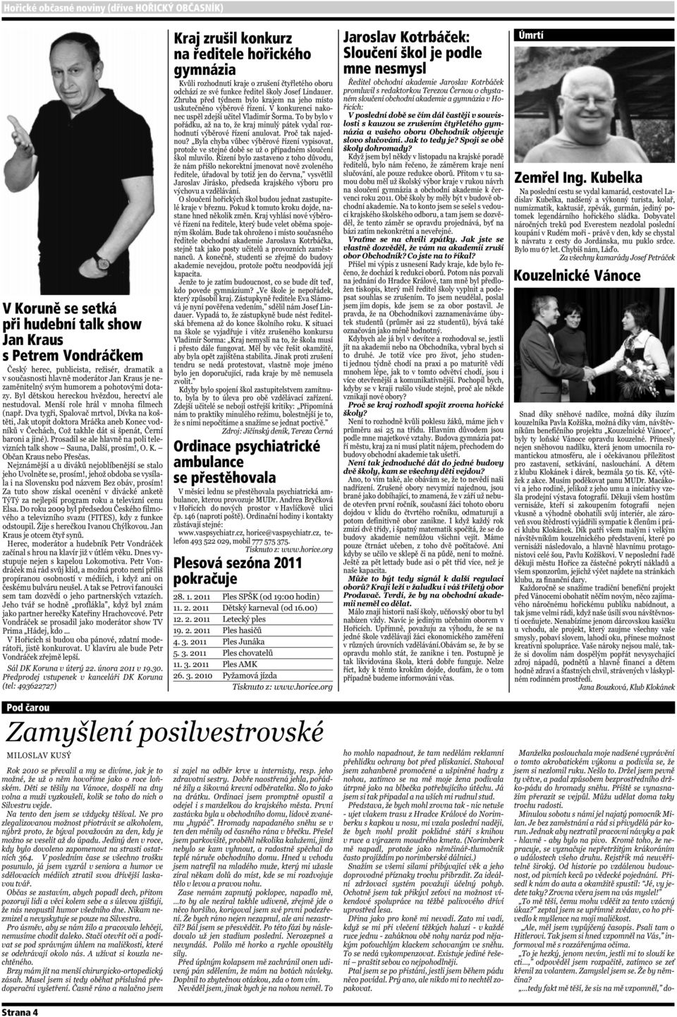 čarou Jaroslav Kotrbáček: Sloučení škol je podle mne nesmysl Kraj zrušil konkurz na