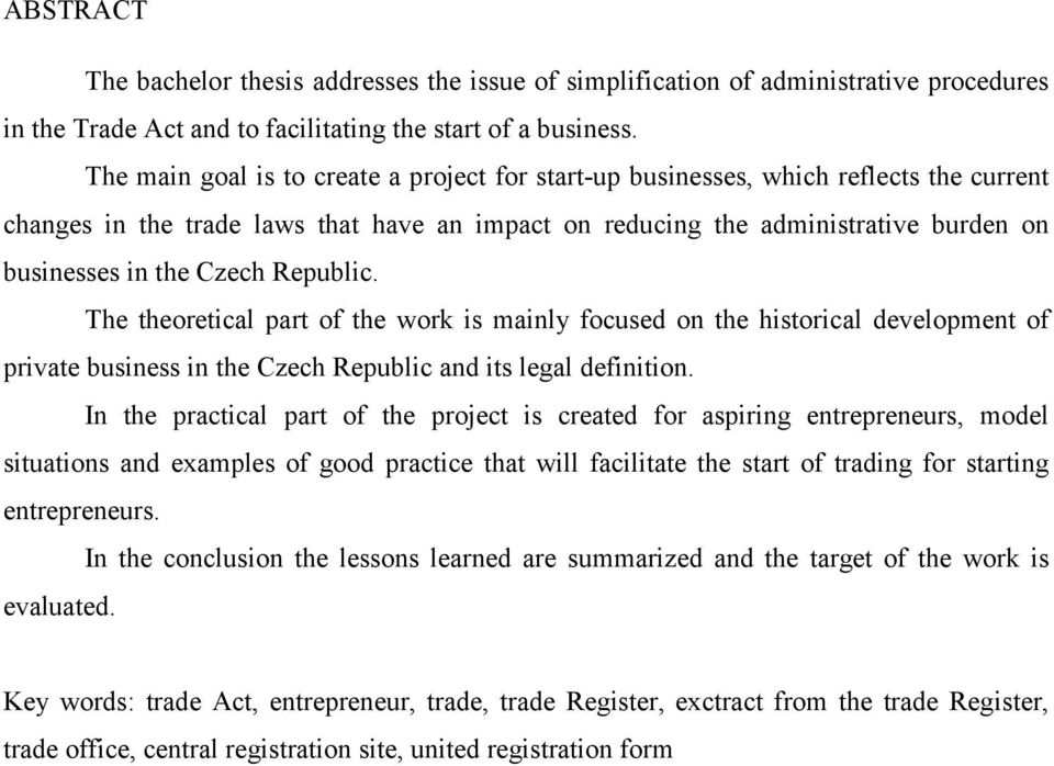 Republic. The theoretical part of the work is mainly focused on the historical development of private business in the Czech Republic and its legal definition.