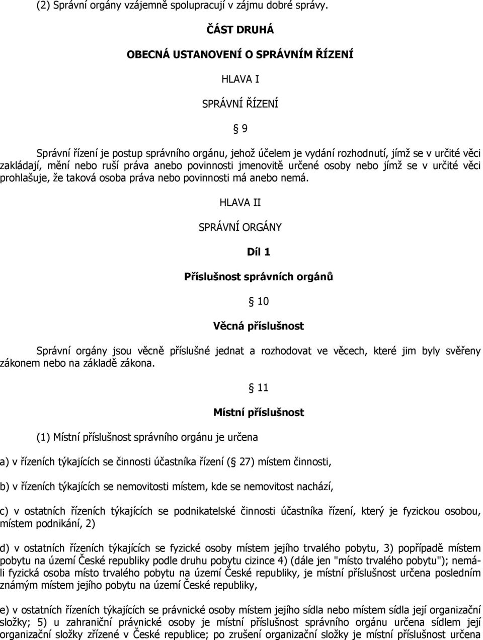 práva anebo povinnosti jmenovitě určené osoby nebo jímž se v určité věci prohlašuje, že taková osoba práva nebo povinnosti má anebo nemá.