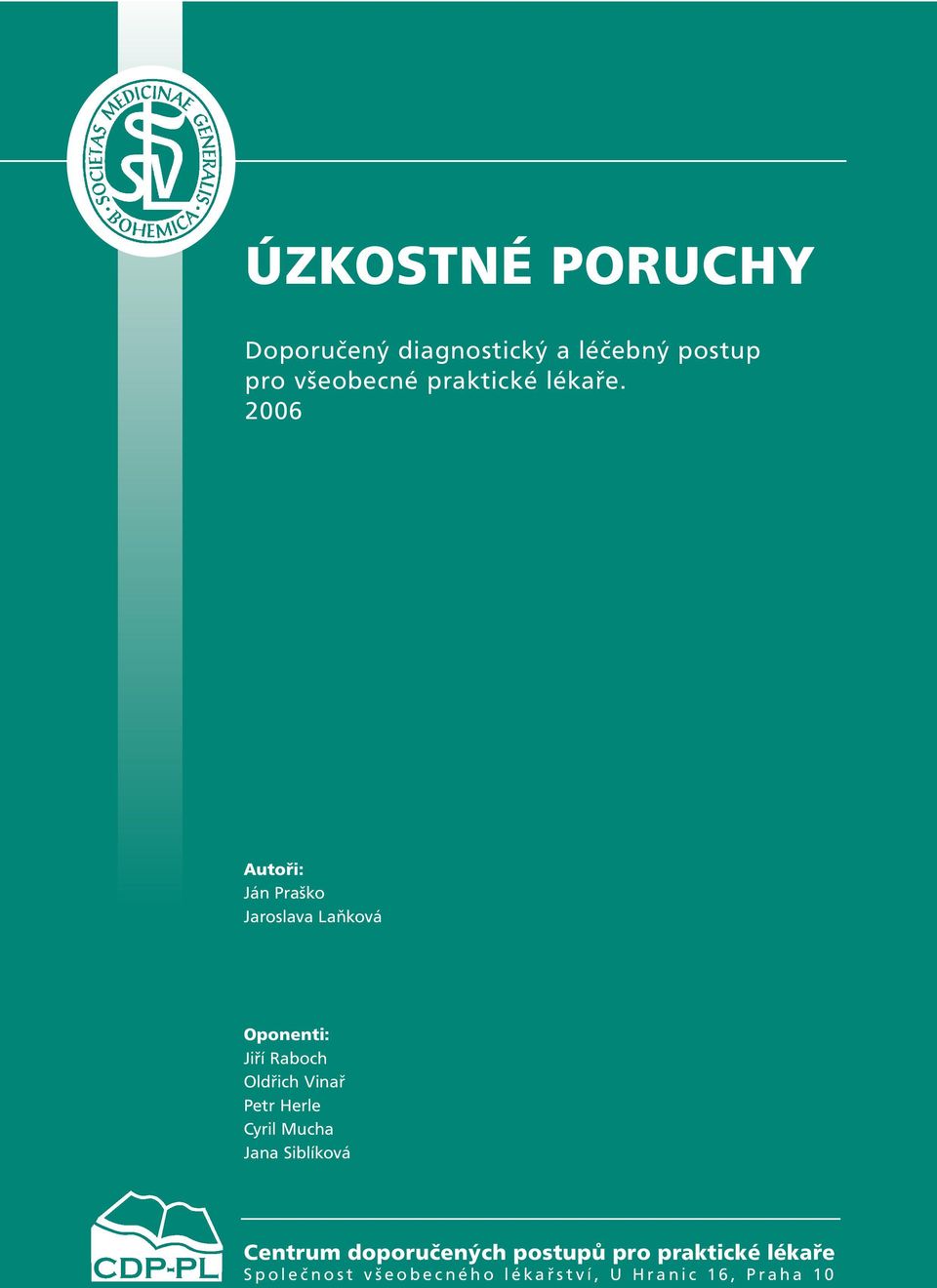 2006 Autoři: Ján Praško Jaroslava Laňková Oponenti: Jiří Raboch Oldřich Vinař