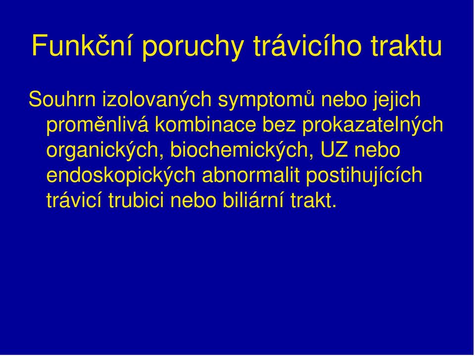 prokazatelných organických, biochemických, UZ nebo