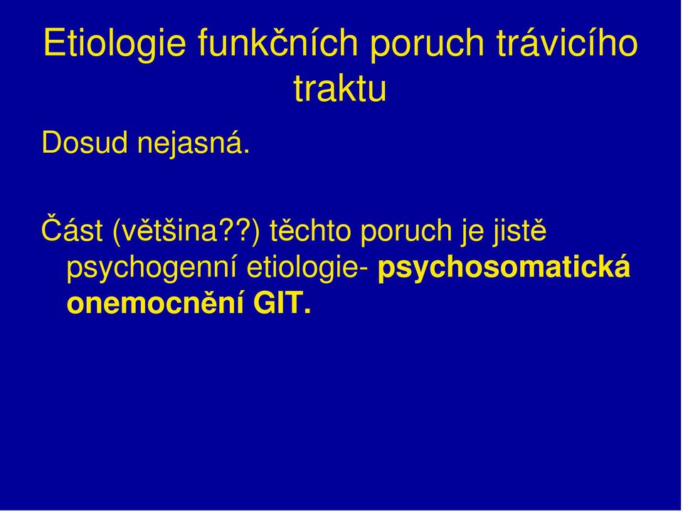 ?) těchto poruch je jistě psychogenní