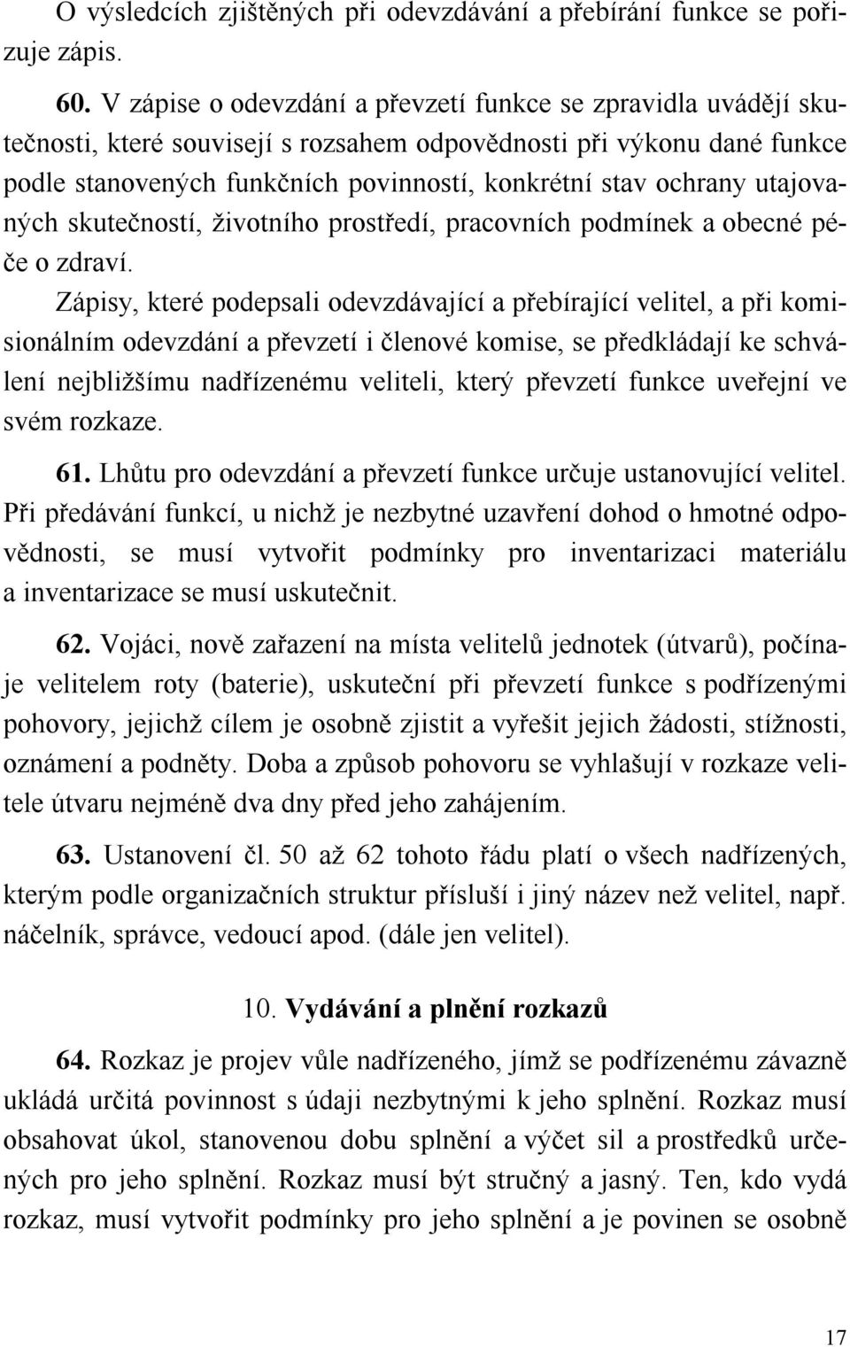 utajovaných skutečností, životního prostředí, pracovních podmínek a obecné péče o zdraví.