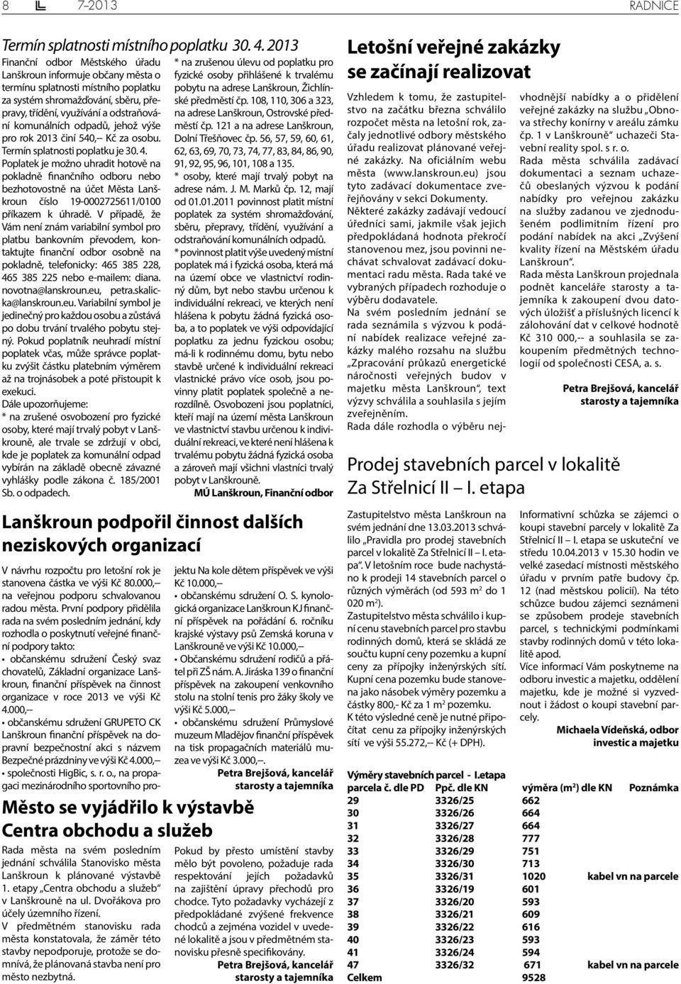 odpadů, jehož výše pro rok 2013 činí 540,-- Kč za osobu. Termín splatnosti poplatku je 30. 4.