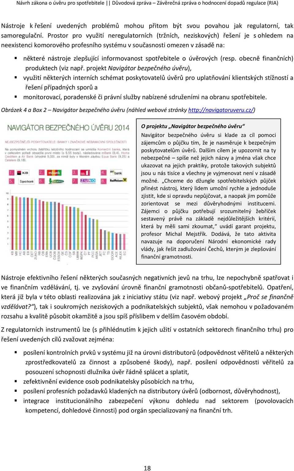 spotřebitele o úvěrových (resp. obecně finančních) produktech (viz např.