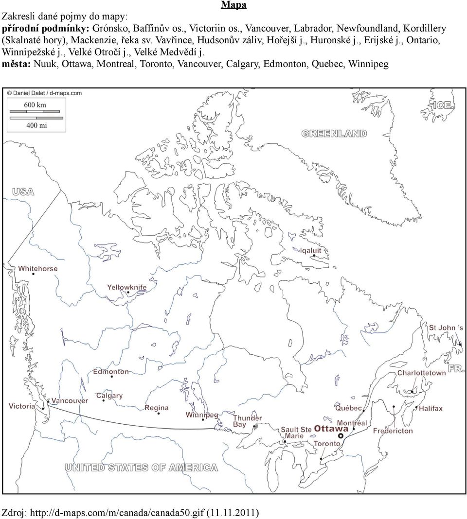 Vavřince, Hudsonův záliv, Hořejší j., Huronské j., Erijské j., Ontario, Winnipežské j., Velké Otročí j.