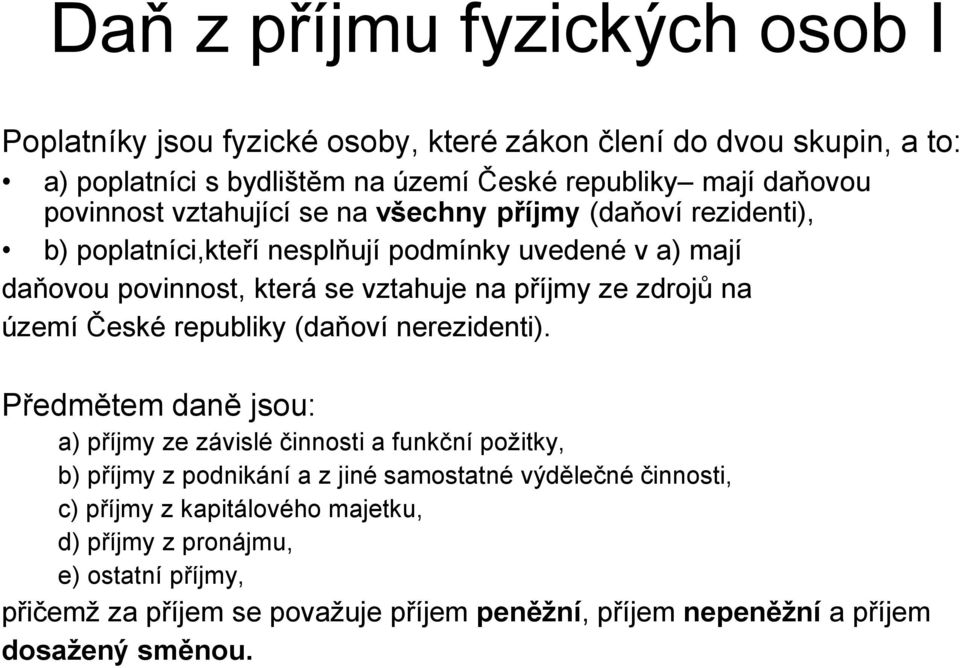 zdrojů na území České republiky (daňoví nerezidenti).