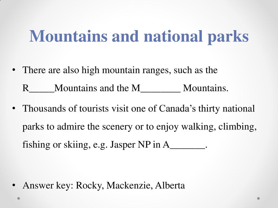 Thousands of tourists visit one of Canada s thirty national parks to admire