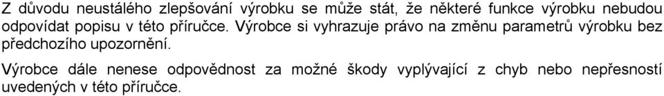 Výrobce si vyhrazuje právo na změnu parametrů výrobku bez předchozího