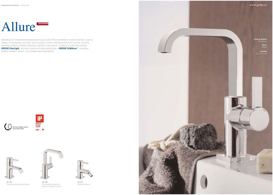 GROHE StarLight zaručuje intensivní a dlouhodobý lesk a GROHE SilkMove umožňuje snadné ovládání. Allure to je design bez kompromisů. G5 Prestige Doplňky viz.