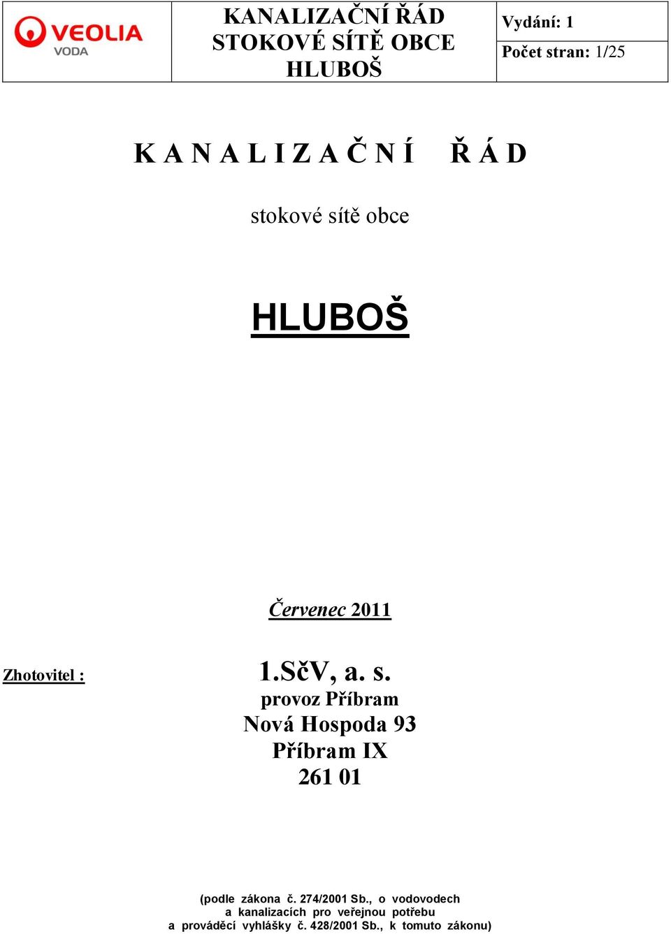 provoz Příbram Nová Hospoda 93 Příbram IX 261 01 (podle zákona č.