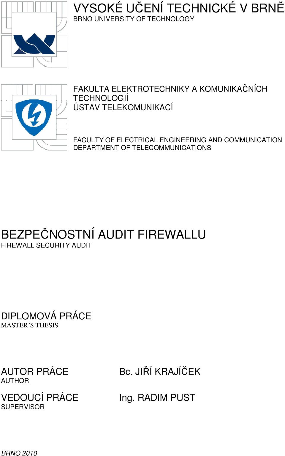 COMMUNICATION DEPARTMENT OF TELECOMMUNICATIONS BEZPEČNOSTNÍ AUDIT FIREWALLU FIREWALL SECURITY