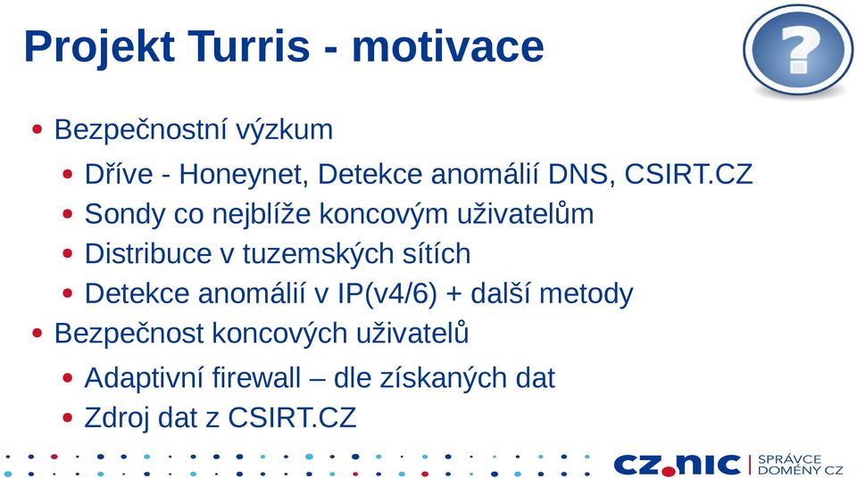 CZ Sondy co nejblíže koncovým uživatelům Distribuce v tuzemských sítích