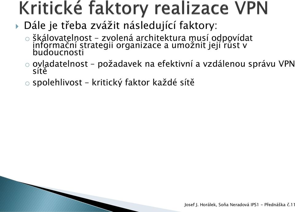 umožnit její růst v budoucnosti o ovladatelnost požadavek na