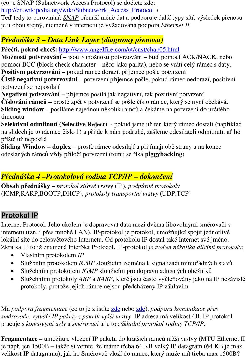 II Přednáška 3 Data Link Layer (diagramy přenosu) Přečti, pokud chceš: http://www.angelfire.com/ut/cnst/chap05.