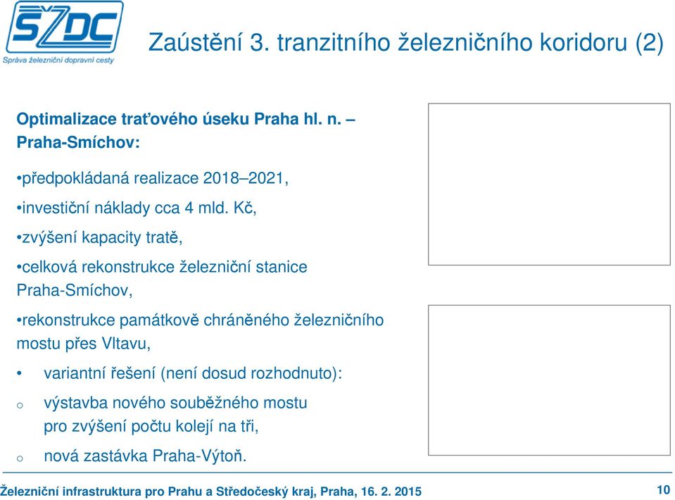 Kč, zvýšení kapacity tratě, celková rekonstrukce železniční stanice Praha-Smíchov, rekonstrukce památkově chráněného železničního