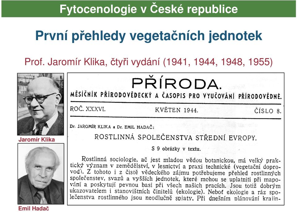 Jaromír Klika, čtyři vydání (1941,