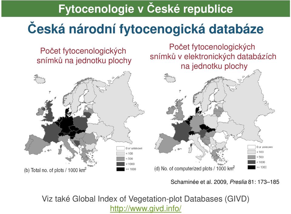 elektronických databázích na jednotku plochy Schaminée et al.