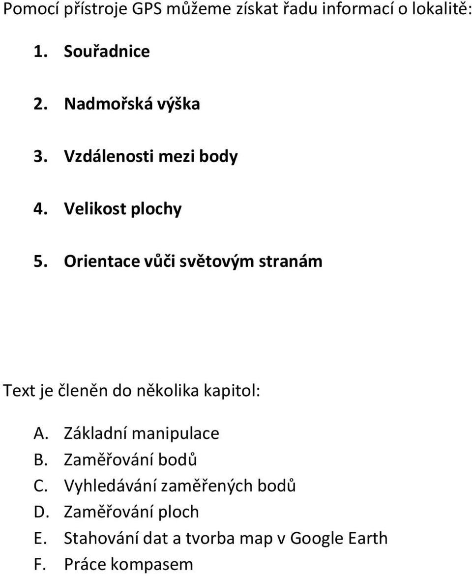 Orientace vůči světovým stranám Text je členěn do několika kapitol: A.