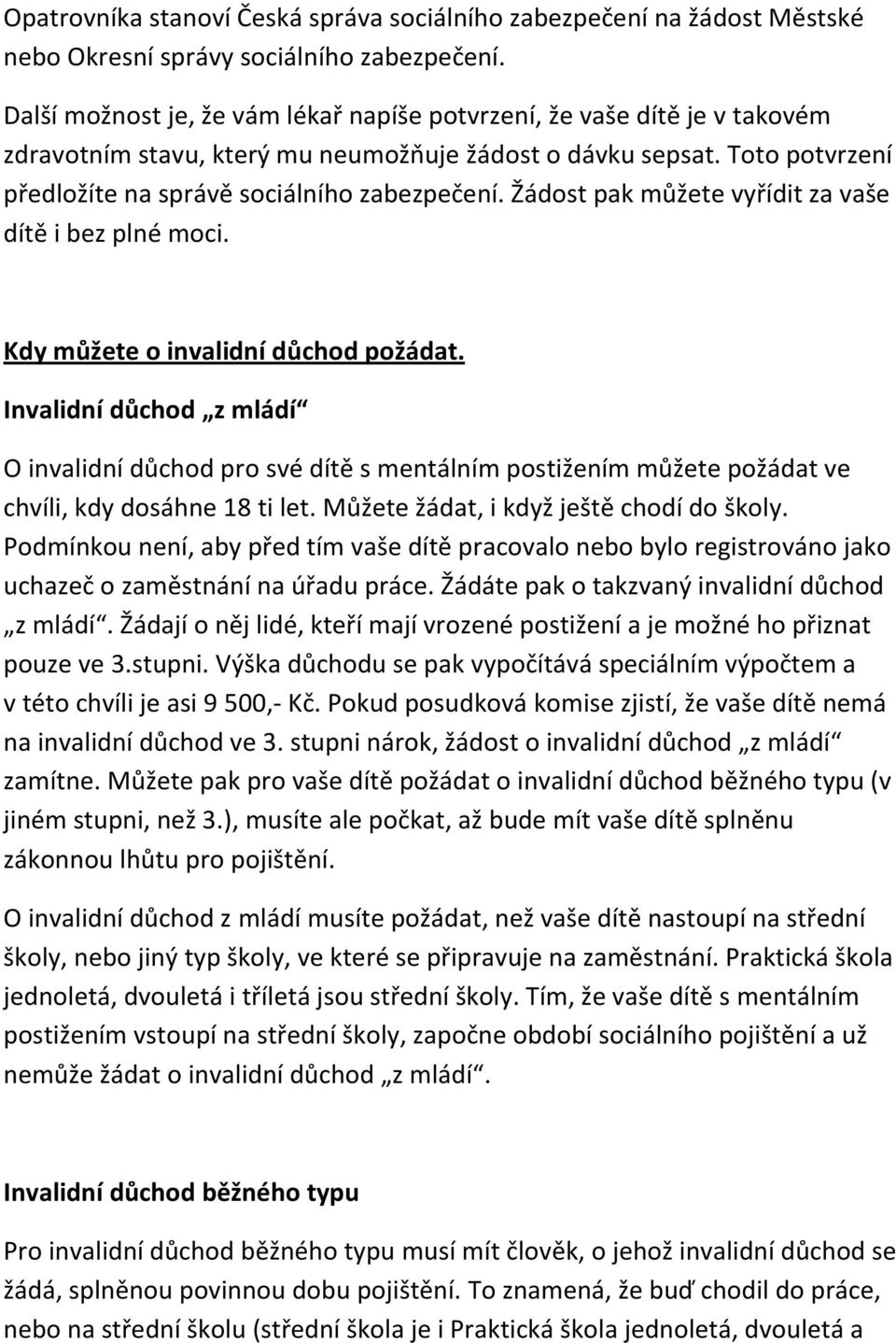 Žádost pak můžete vyřídit za vaše dítě i bez plné moci. Kdy můžete o invalidní důchod požádat.