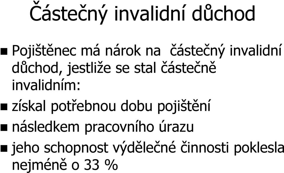 získal potřebnou dobu pojištění následkem pracovního