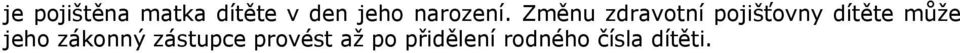 Změnu zdravotní pojišťovny dítěte může