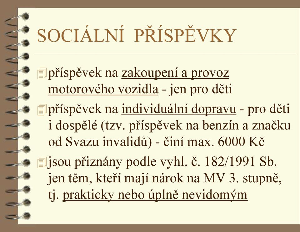 příspěvek na benzín a značku od Svazu invalidů) - činí max.