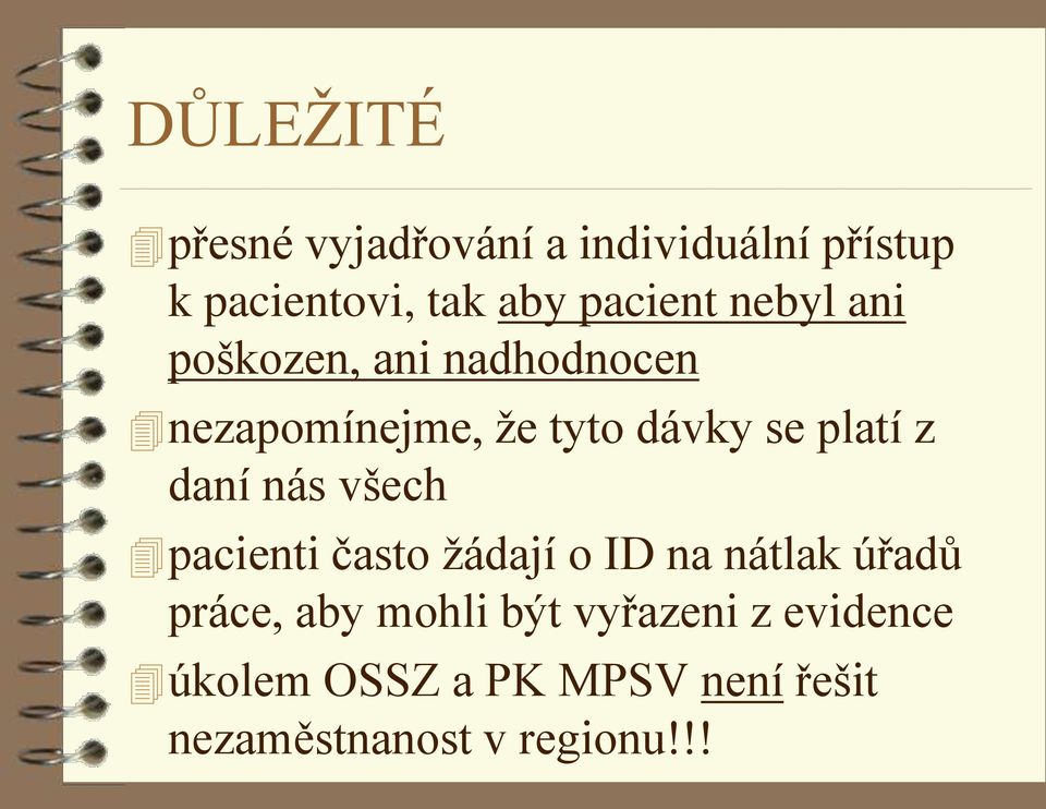 platí z daní nás všech pacienti často žádají o ID na nátlak úřadů práce, aby