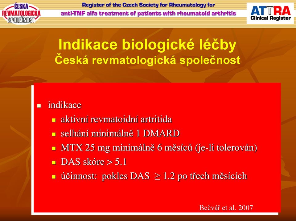 DMARD MTX 25 mg minimálně 6 měsíců (je-li tolerován) DAS