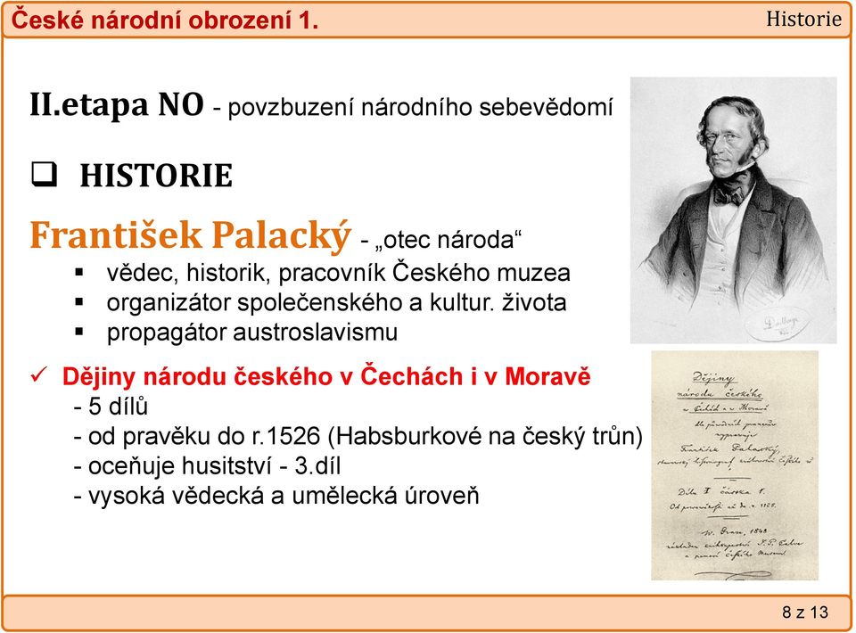 historik, pracovník Českého muzea organizátor společenského a kultur.