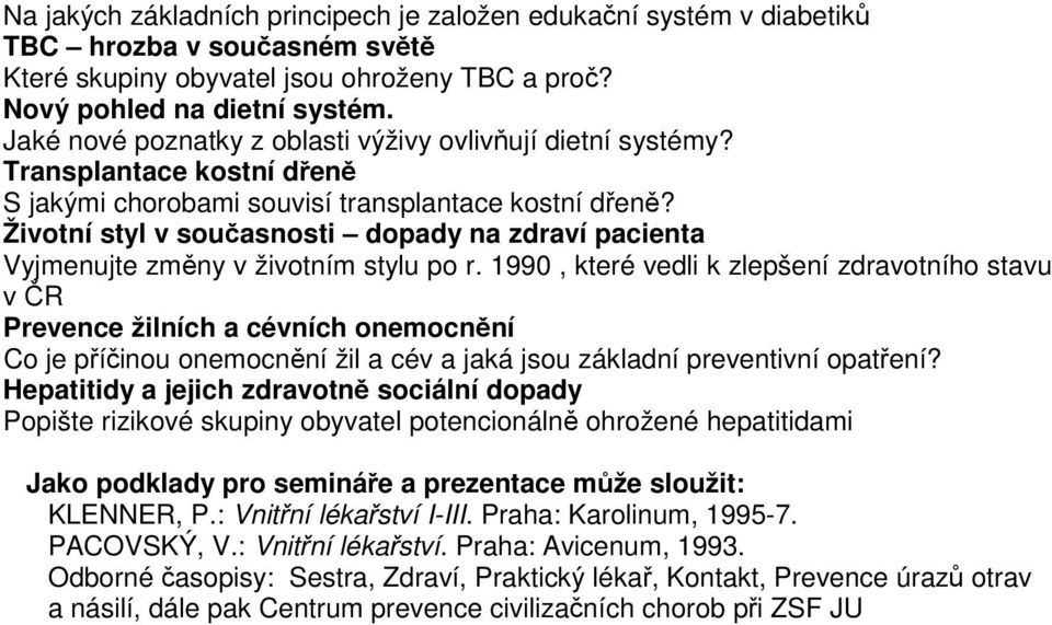 Životní styl v současnosti dopady na zdraví pacienta Vyjmenujte změny v životním stylu po r.