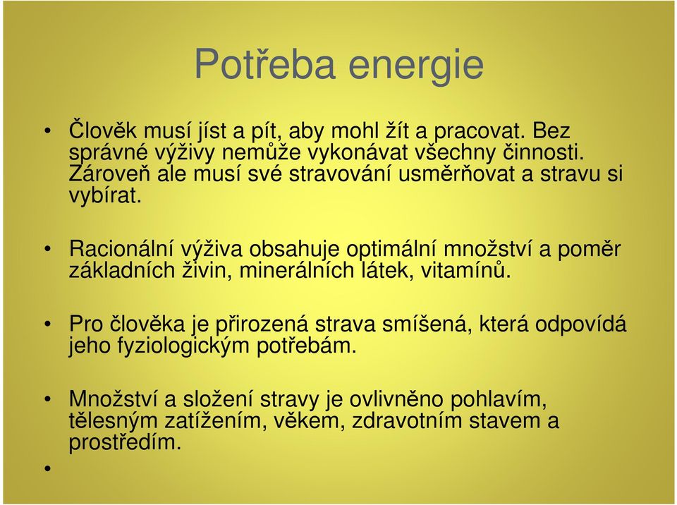 Racionální výživa obsahuje optimální množství a poměr základních živin, minerálních látek, vitamínů.