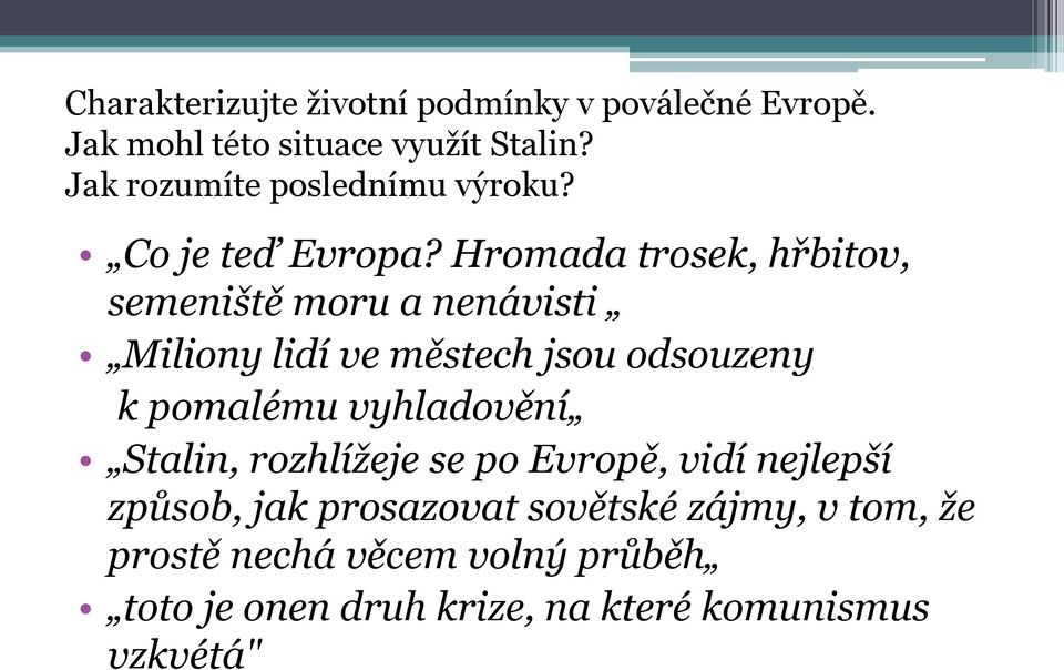 Hromada trosek, hřbitov, semeniště moru a nenávisti Miliony lidí ve městech jsou odsouzeny k pomalému