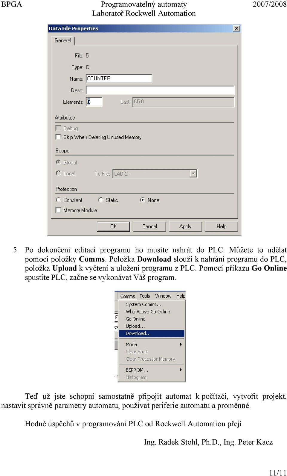 Pomocí příkazu Go Online spustíte PLC, začne se vykonávat Váš program.