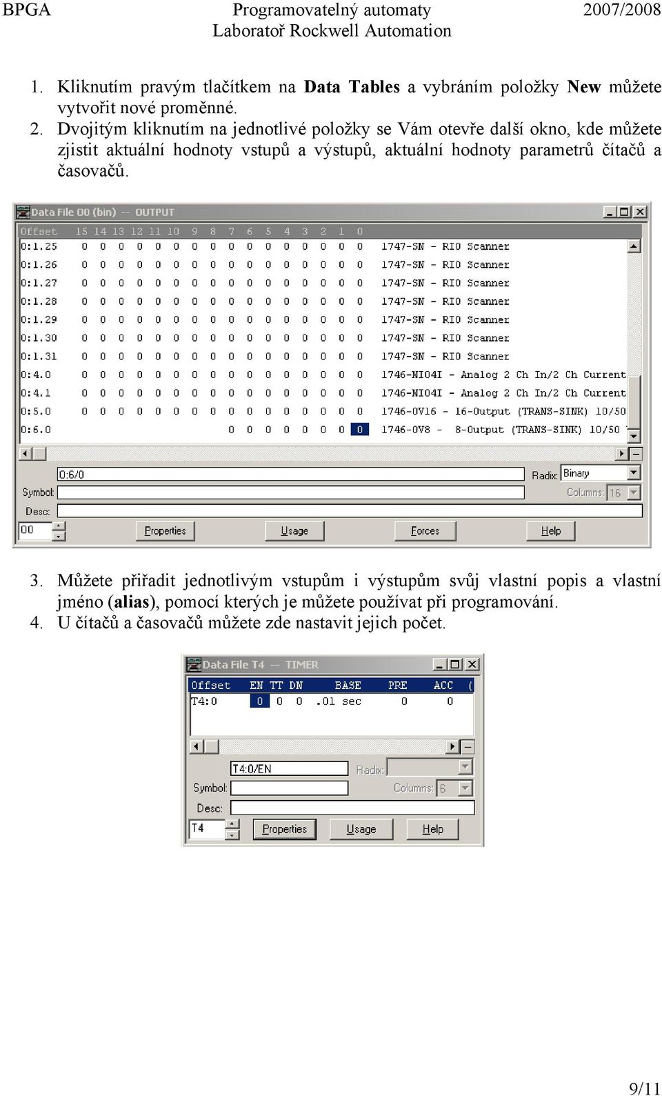 výstupů, aktuální hodnoty parametrů čítačů a časovačů. 3.