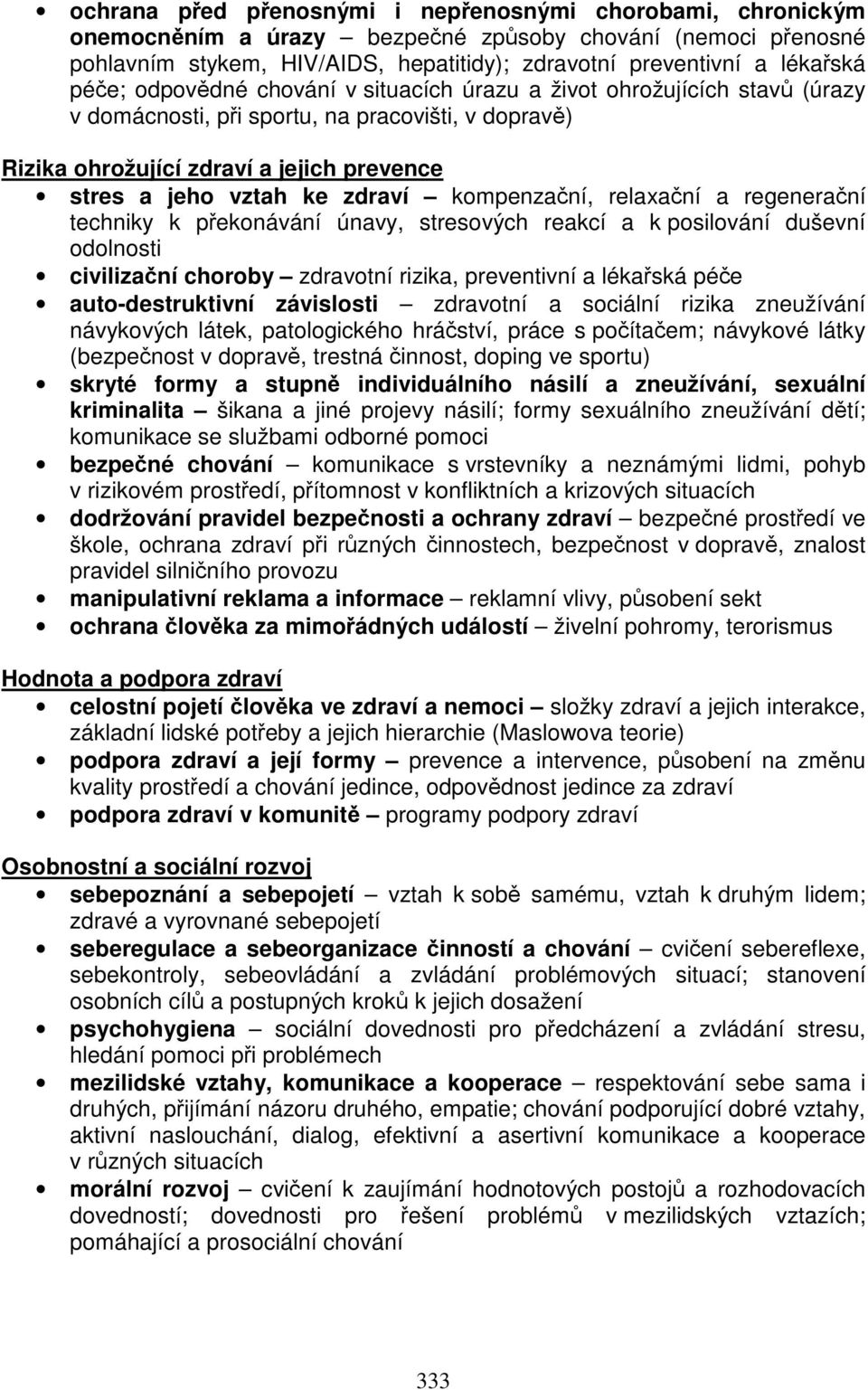 kompenzační, relaxační a regenerační techniky k překonávání únavy, stresových reakcí a k posilování duševní odolnosti civilizační choroby zdravotní rizika, preventivní a lékařská péče