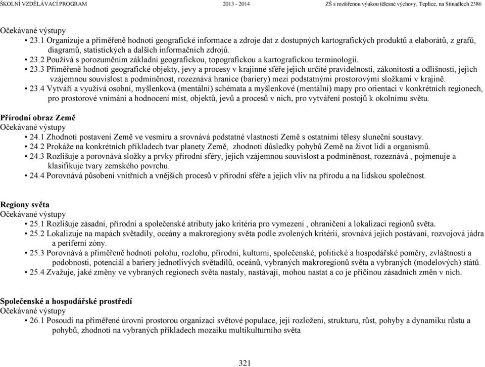 2 Používá s porozuměním základní geografickou, topografickou a kartografickou terminologii. 23.