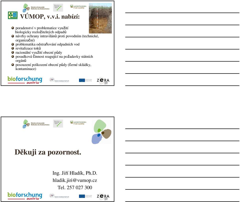 povodním (technické, organizační) problematika odstraňování odpadních vod revitalizace toků racionální využití