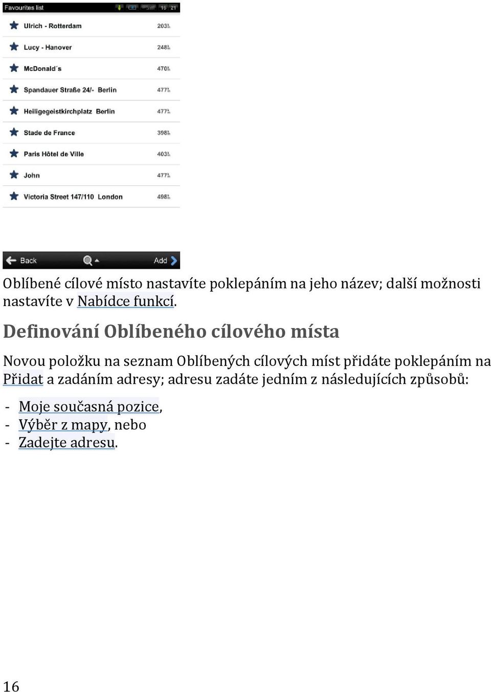 Definování Oblíbeného cílového místa Novou položku na seznam Oblíbených cílových míst