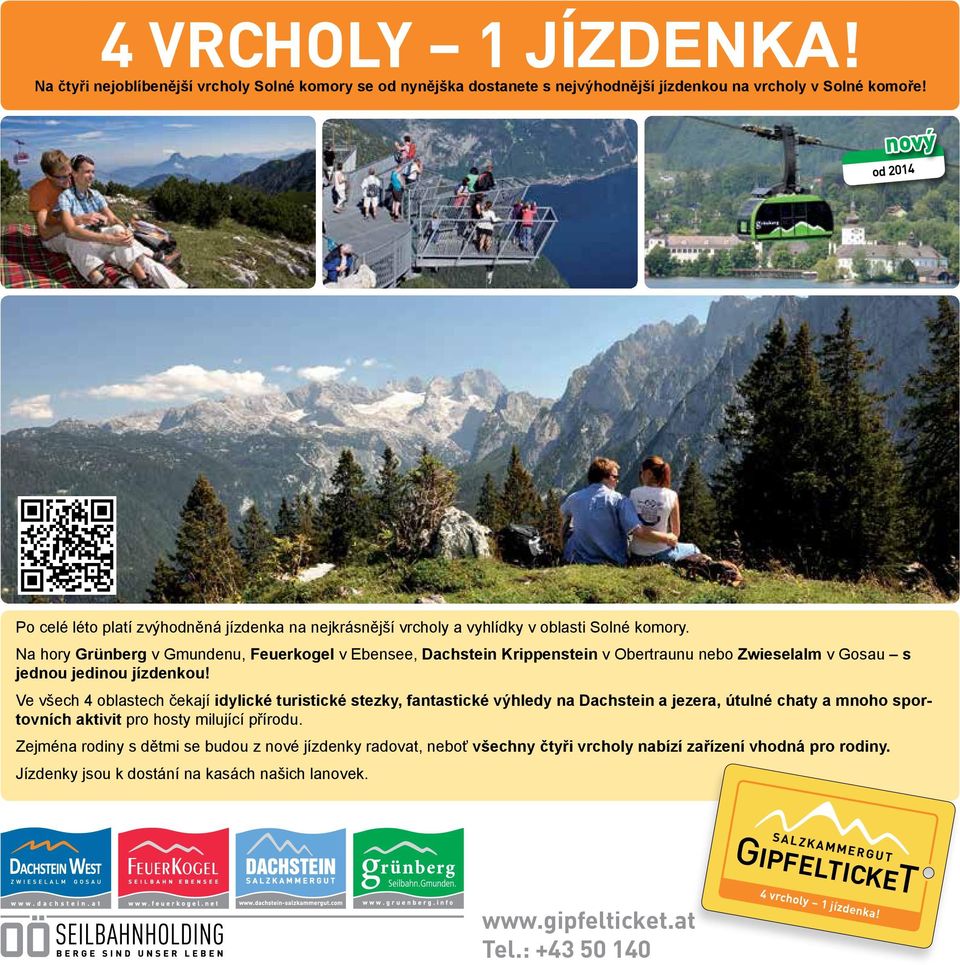 Na hory Grünberg v Gmundenu, Feuerkogel v Ebensee, Dachstein Krippenstein v Obertraunu nebo Zwieselalm v Gosau s jednou jedinou jízdenkou!