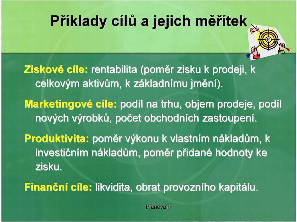 Marketingové cíle: podíl na trhu, objem prodeje, podíl nových výrobků, počet obchodních