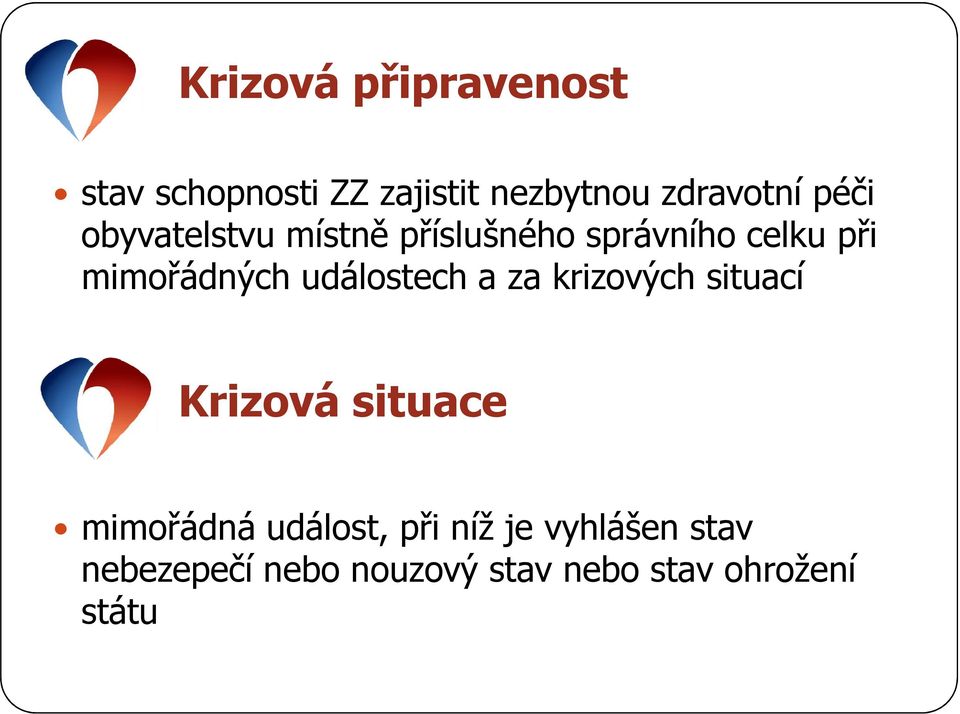 událostech a za krizových situací Krizová situace mimořádná událost,