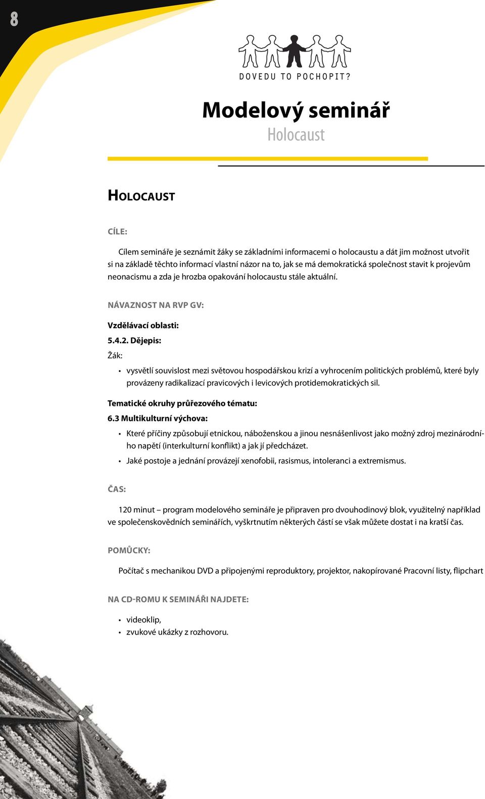 Dějepis: Žák: vysvětlí souvislost mezi světovou hospodářskou krizí a vyhrocením politických problémů, které byly provázeny radikalizací pravicových i levicových protidemokratických sil.