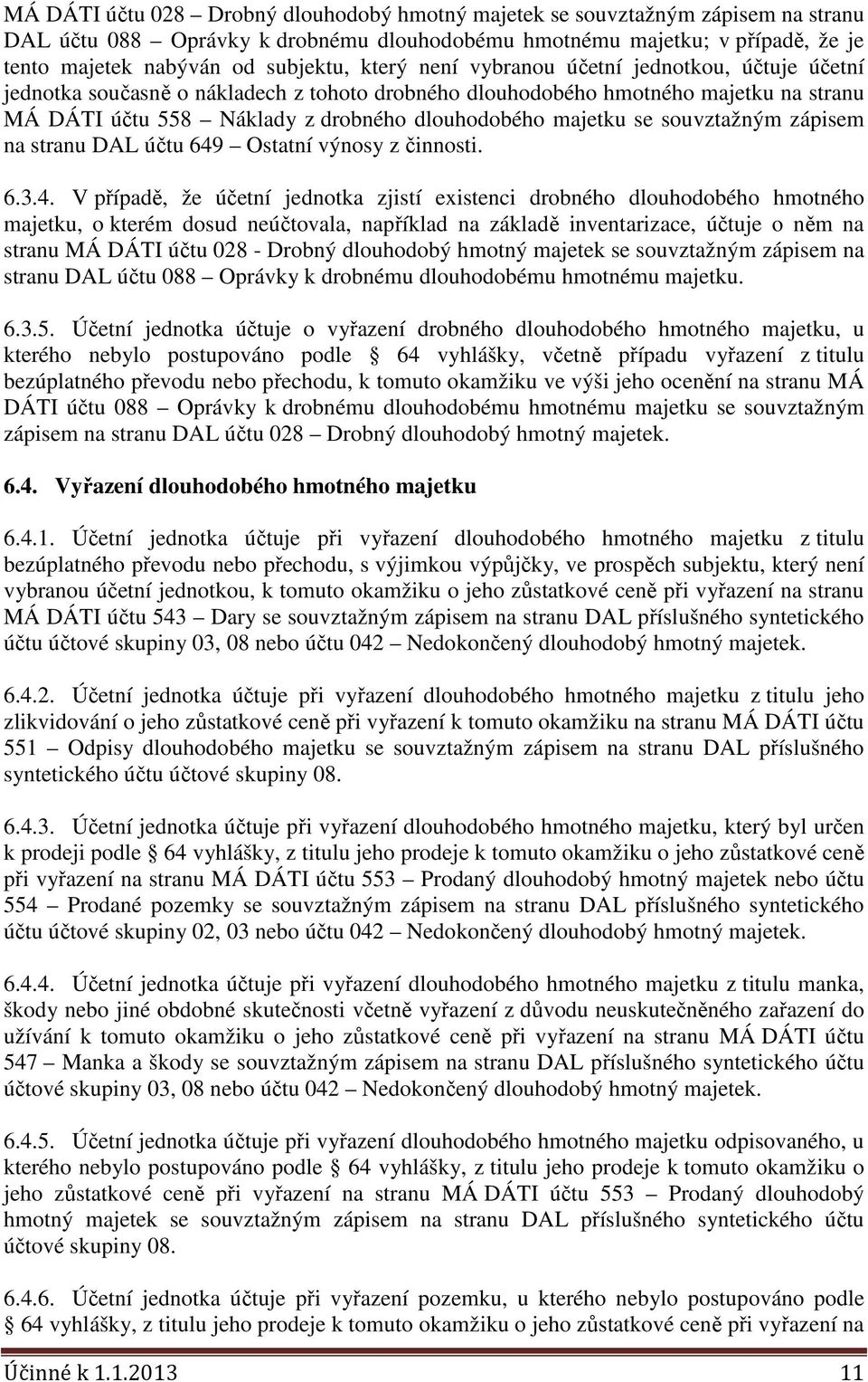 souvztažným zápisem na stranu DAL účtu 649