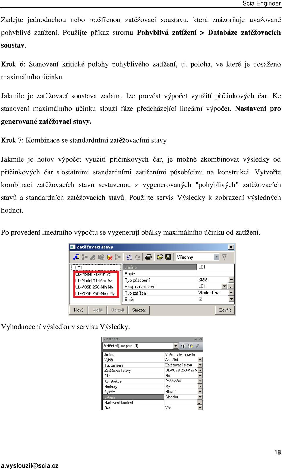 Ke stanovení maximálního účinku slouží fáze předcházející lineární výpočet. Nastavení pro generované zatěžovací stavy.